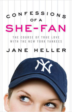 Confessions of a She-Fan:  The Course of True Love with the New York Yankees